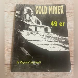 Gold Miner 49 Er Reginald Jay Gould Book